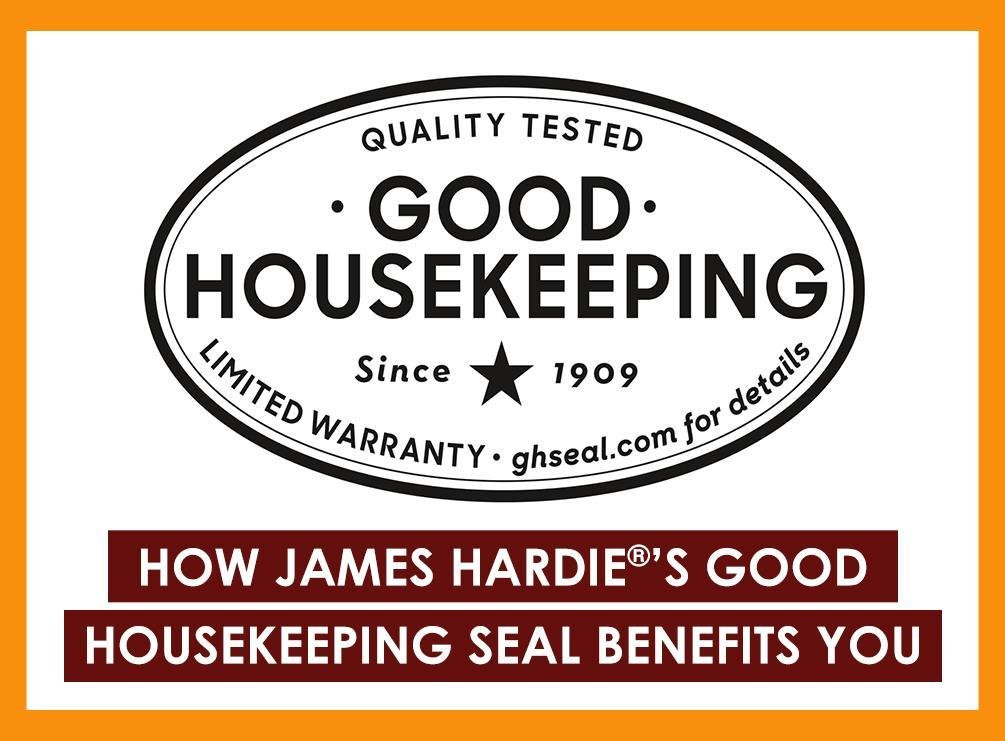 How James Hardie®’s Good Housekeeping Seal Benefits You